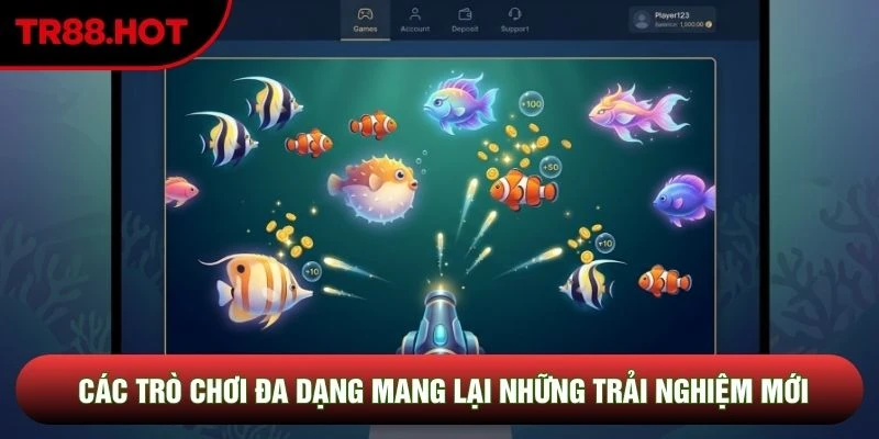 Các trò chơi đa dạng mang lại những trải nghiệm mới Các trò chơi đa dạng mang lại những trải nghiệm mới