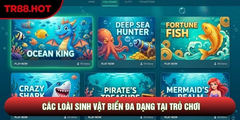 Các loài sinh vật biển đa dạng tại trò chơi
