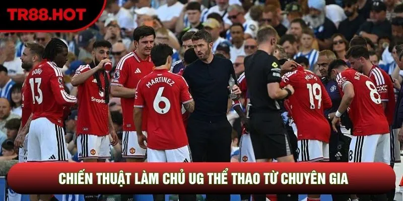 Chiến thuật làm chủ UG Thể Thao từ chuyên gia Chiến thuật làm chủ UG Thể Thao từ chuyên gia