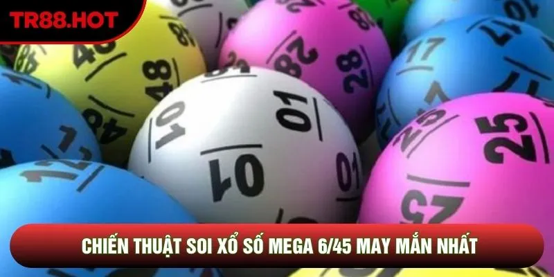 Chiến thuật soi xổ số mega 6/45 may mắn nhất Chiến thuật soi xổ số mega 6/45 may mắn nhất
