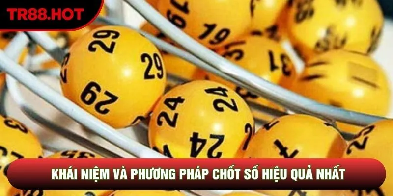 Khái niệm và phương pháp chốt số hiệu quả nhất Khái niệm và phương pháp chốt số hiệu quả nhất