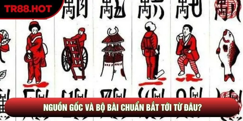 Nguồn gốc và bộ bài chuẩn bắt tới từ đâu? Nguồn gốc và bộ bài chuẩn bắt tới từ đâu?