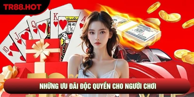 Những ưu đãi độc quyền cho người chơi