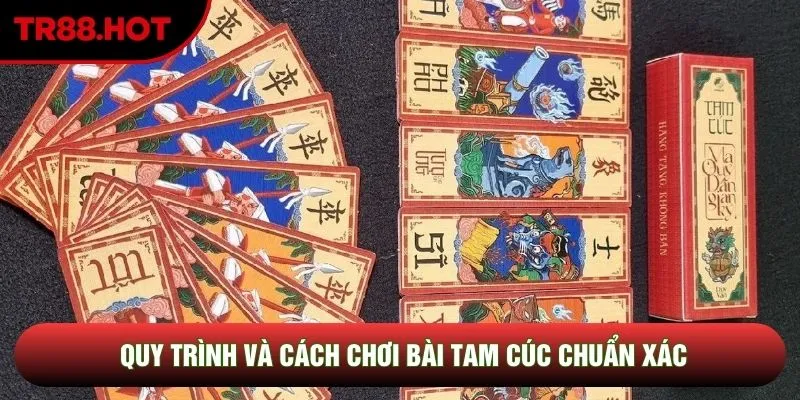 Quy trình và cách chơi bài tam cúc chuẩn xác Quy trình và cách chơi bài tam cúc chuẩn xác