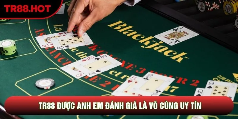 TR88 được anh em đánh giá là vô cùng uy tín